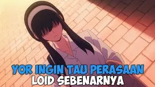 Review SPY x FAMILY Chapter 119 - Yor Ingin Tau Perasaan Loid Sebenarnya