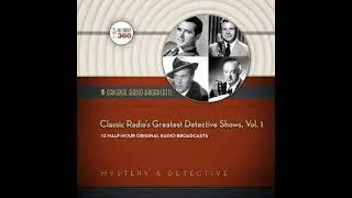 Classic Radio&rsquo;s Greatest Detective Shows, Vol. 1 - Hollywood 360