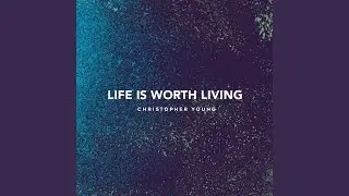 Life Is Worth Living