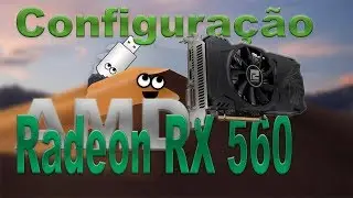 Configurando Placa de V&iacute;deo para Hackintosh Mojave !! Radeon RX 560 !!!