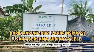 Dari Warung Kopi Lahir Usaha Bersama | Kisah KUB Rojo Lele Kalirejo