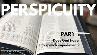 Perspicuity, Part 1 - The Doctrine of Scripture's Clarity