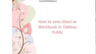 #Tableau #Tutorials for Beginners | How to save sheet or workbook in Tableau | Session 11