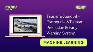 TsunamiGuard AI &ndash; Flask-Based Global Earthquake & Tsunami Early Warning System (95% ML Accuracy)
