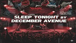 SLEEP TONIGHT BY DECEMBER AVENUE(Emo/Punk/Acoustic Cover)