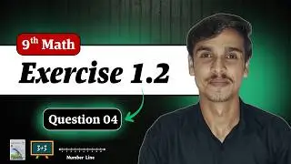9th Math | Ch 01 | Ex 1.2 | Question 4 | Sir Ikram | Learn For Pakistan | New Book