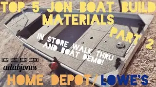 TOP 5 JON BOAT BUILD MATERIALS From Home Depot/ Lowe's PART 2 (In Store Walk Thru and Boat Demo)