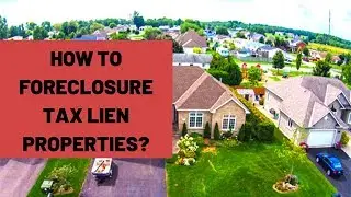 How to Foreclosure Tax Lien Properties?