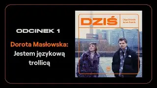 DZIŚ | Dorota Masłowska: 