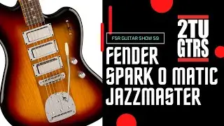 2tu Guitars FSR Guitar Show Episode 59 Fender Parallel Universe 2 Spark O Matic Jazzmaster