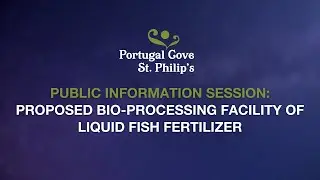 Public Information Session - Proposed Bio-Processing Facility of Liquid Fish Fertilizer