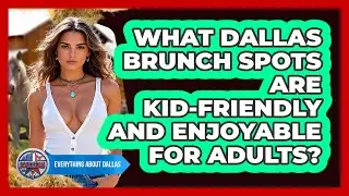What Dallas Brunch Spots Are Kid-friendly And Enjoyable For Adults? - Everything About Dallas