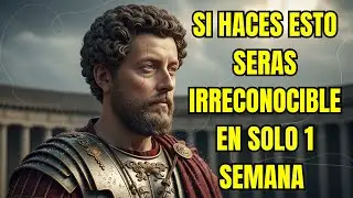 SERÁS IRRECONOCIBLE en solo 1 SEMANA SI HACES ESTO | ESTOICISMO