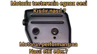 motorlu testere egzoz sesi kısılır mı? motorun performansına etki ederim?