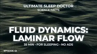 35 minutes of Laminar Flow Facts: Fluid Dynamics | Science Facts | Ep 53