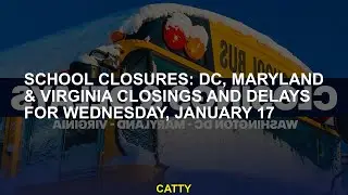 School closures: DC, Maryland & Virginia closings and delays for Wednesday, January 17