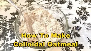 How To Make Colloidal Oatmeal at Home