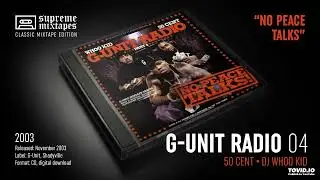 G-Unit Radio 4 - No Peace Talks (2003) Mixtape (50 Cent & DJ Whoo Kid)_HD