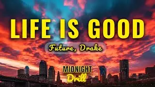 Future - Life Is Good (Lyrics) ft. Drake