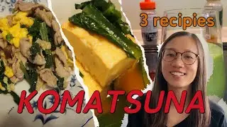 3 recipes for Komatsuna(Japanese spinach)| GOHAN TIME |Japanese Home Cooked Meals