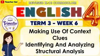 ENGLISH 4 QUARTER 4 WEEK 2 MATATAG -  MAKING USE OF CONTEXT CLUES, ANALYZING STRUCTURAL ANALYSIS