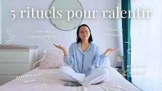 5 rituels simples pour ralentir sans culpabiliser et prendre soin de soi