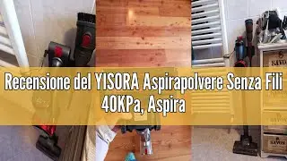 Recensione del YISORA Aspirapolvere Senza Fili 40KPa, Aspirapolvere Senza Fili Mantiene casa, Autono