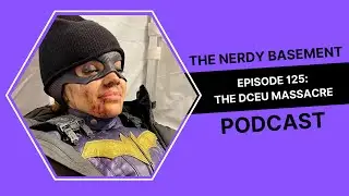 The Nerdy Basement Podcast Ep. 125 - The DCEU Massacre (Batgirl Canceled, Ezra Miller, Joker 2)
