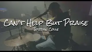 CAN'T HELP BUT PRAISE (LIVE) | @jordancollemusic | DRUM CAM