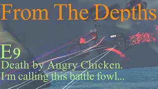 From The Depths 1.6 E9- Death by Angry Chicken. LetsPlay, Playthrough .
