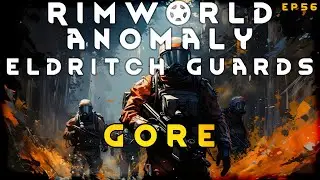 Gore - RimWorld Eldritch Guards EP56