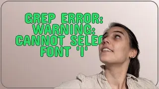Unix: GREP error: warning: cannot select font 'i'