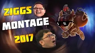 LEAGUE OF LEGENDS | ZIGGS MONTAGE 2017 | BEST ZIGGS PLAYS