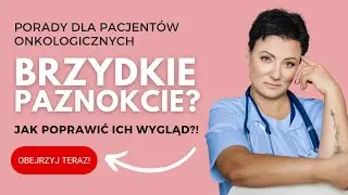 PAZNOKIEĆ Oderwany od Skóry? Onycholiza w Chorobie Nowotworowej - Jak Leczyć?