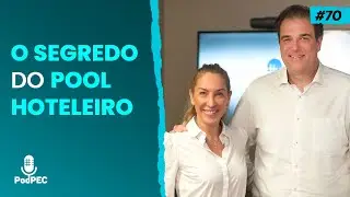 O SEGREDO DO POOL HOTELEIRO - Mariana Wanderley e Fred Loyo | #PodPec 70
