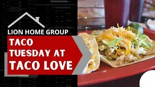 Taco Tuesday at Taco Love in White Marsh, Maryland with Lion Home Group!