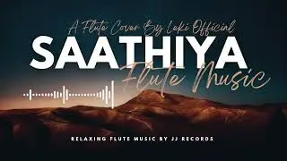 Saathiya Flute Music | Badmas Dil Flute Music 2025 | A Flute Cover By Leki Official@JJ_RECORDS0005 