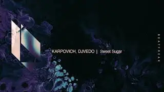KARPOVICH, DJVEDO - Sweet Sugar, Beatfreak Recordings