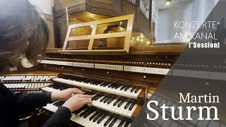 Konzerte am Kanal Sessions &ndash; Martin Sturm &ndash; Improvisation an der Jehmlich-Orgel, Philippuskirche