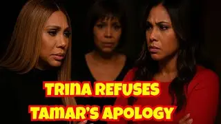 The Braxtons: Trina REFUSES Tamar&rsquo;s Apology &mdash; Family Feud Explodes!