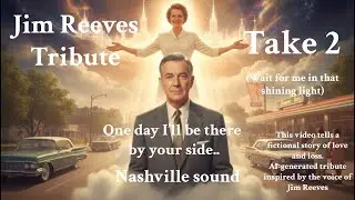 Jim ReevesTribute &ndash; One Day I&rsquo;ll Be There by Your Side | 🎻 Enhanced string arrangement &ndash; Take 2.