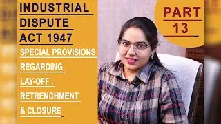 SPECIAL PROVISIONS REGARDING || LAY-FF || RETRENCHMENT || CLOSURE || PART 13 ||
