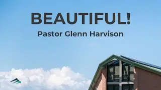 Beautiful! &bull; Pastor Glenn Harvison (December 7, 2025)