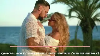 Qinga, Matt Palmer - Bez Siebie (Kriss Remix)