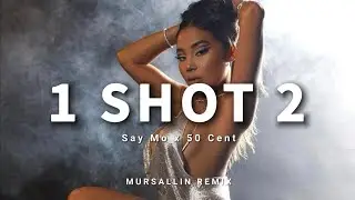 Say Mo x 50 cent - 1 shot 2 [Mursallin remix]