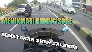 MENIKMATI RIDING SORE KEMAYORAN  ARAH SALEMBA