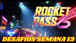 DESAF&Iacute;OS SEMANA 13 COMPLETOS!!!!!! - Rocket League/ Rocket Pass 6
