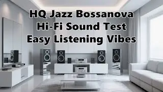 Hi-Fi Crystal Clear : Jazz Bossanova in True Stereo