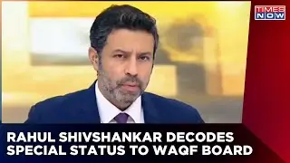 Rahul Shivshankar Decodes Special Status Given To Waqf Board Under Waqf Act 1995 | English News