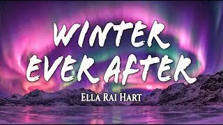 Ella Rai Hart - Winter Ever After (Official Lyrics)